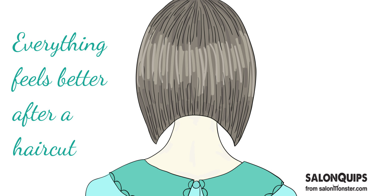 Everything feels better after a haircut - Salon Quips and Quotes from  salonMonster