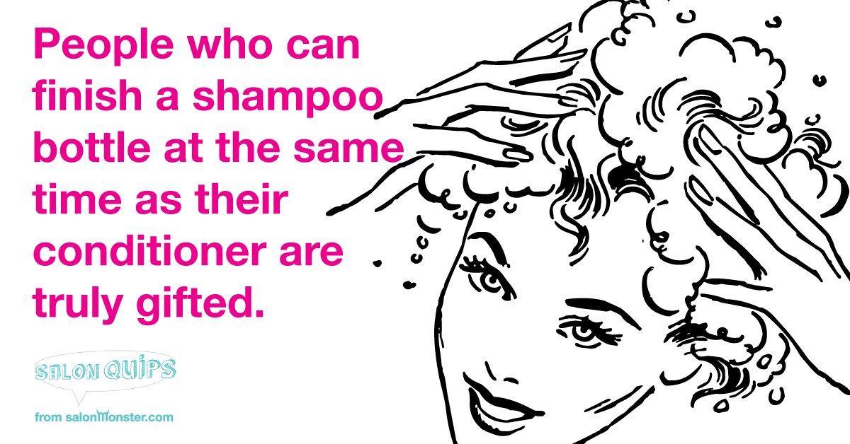 People-who-can-finish-a-shampoo-bottle-at-the-same-time-as-their-conditioner-are-truly-gifted.png