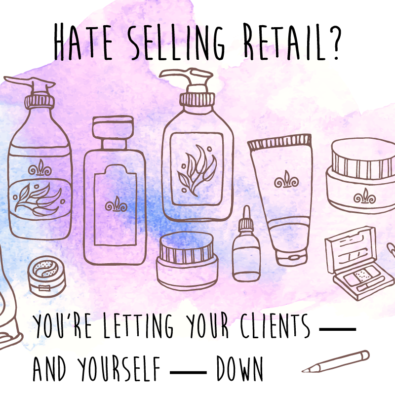 Hate selling retail? You're letting your clients — and yourself — down.