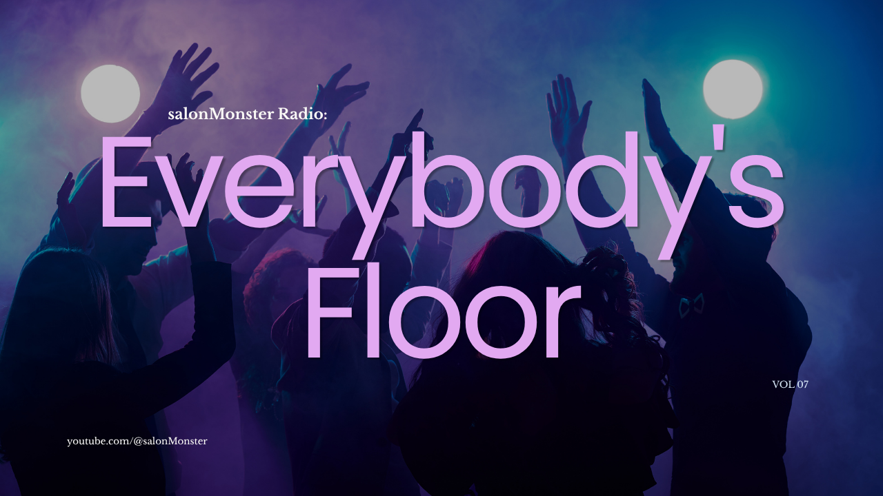 salonMonster Radio: Everybody's Floor, Vol. 07